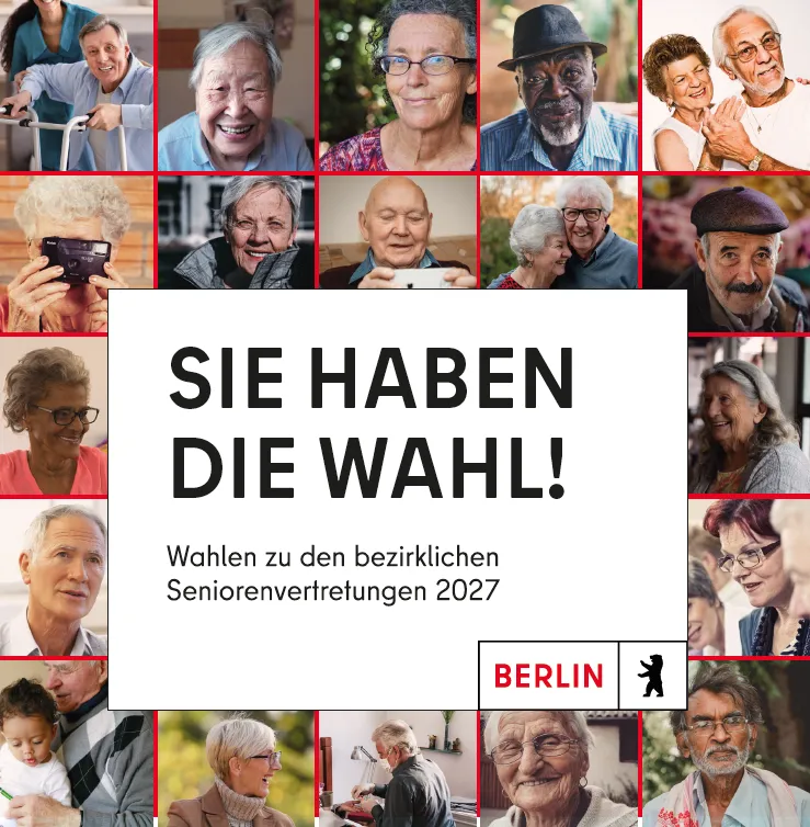 Collage vielerr Bilder mit freundlichen Gesichtern älterer Menschen. Schriftzug: Sie haben die Wahl! Wahlen zu den bezirklichen Seniorenvertretungen 2027